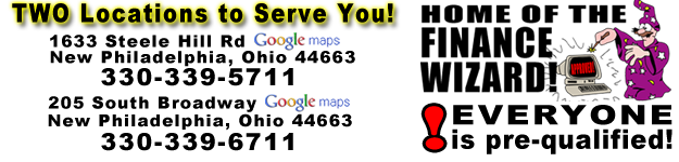Two locations to serve you! 1633 Steele Hill Rd New Philadelphia, Ohio 44663 330-339-5711 205 South Broadway New Philadelphia Ohio 44663 330-339-6711 Home of the Finance Wizard! Everyone is pre-qualified!
